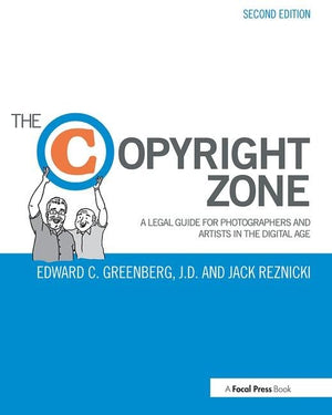 The Copyright Zone: A Legal Guide For Photographers and Artists In The Digital Age,Used
