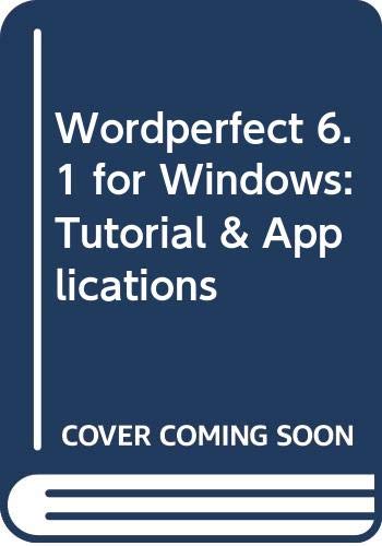 WordPerfect 6.1 for Windows: Tutorial and Applications,Used