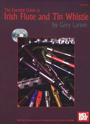Mel Bay The Essential Guide to Irish Flute and Tin Whistle,New