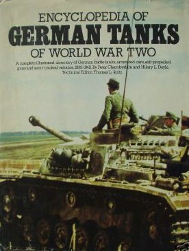 Encyclopedia Of German Tanks Of World War Two: A Complete Illustrated Directory Of German Battle Tanks, Armoured Cars, Selfprop,Used