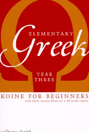 Elementary Greek Koine for Beginners, Year Three Textbook,Used