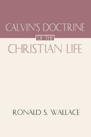 Calvins Doctrine of The Christian Life,Used