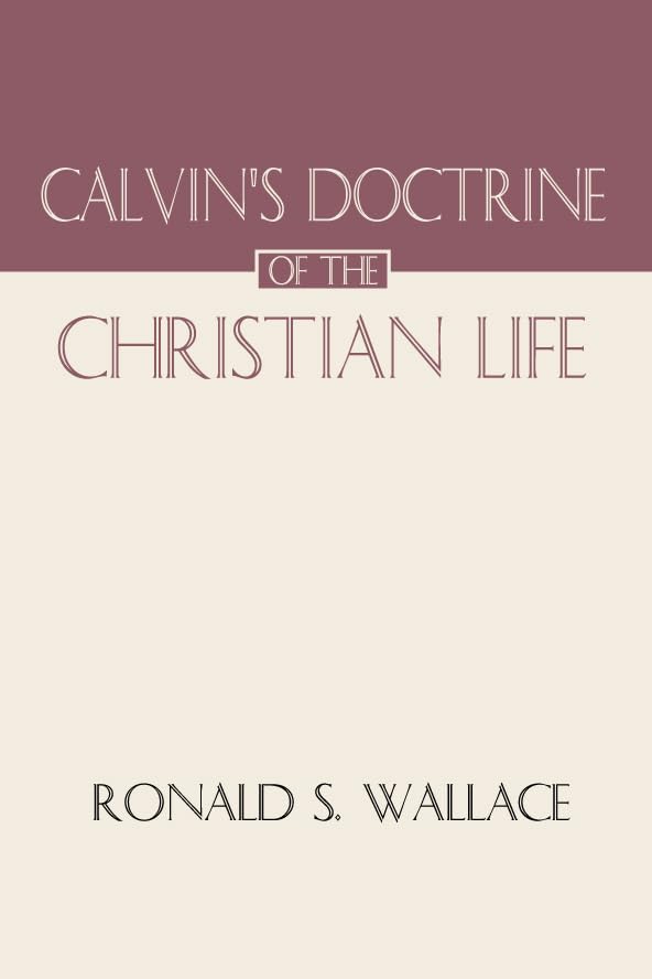 Calvins Doctrine of The Christian Life,Used