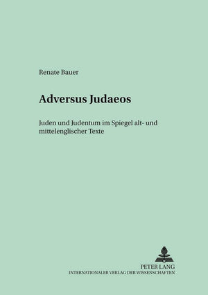 ADVERSUS JUDAEOS: Juden und Judentum im Spiegel alt und mittelenglischer Texte (Mnchener Universittsschriften) (German Edition),New