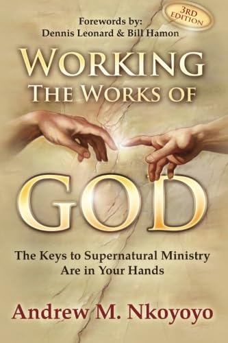 Working The Works of God: The Keys To Supernatural Ministry Are In Your Hands,Used