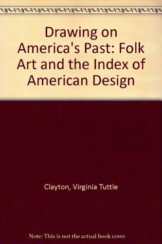 Drawing on America's Past: Folk Art and the Index of American Design,Used