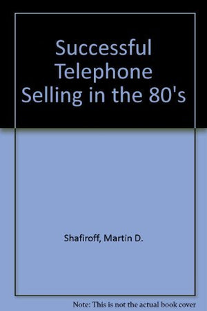 Successful Telephone Selling in the '80s,Used