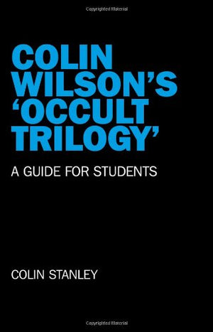 Colin Wilson'S 'Occult Trilogy': A Guide For Students,Used