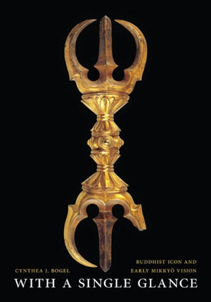 With A Single Glance: Buddhist Icon And Early Mikkyo Vision-used