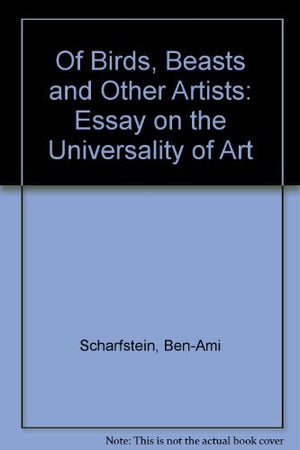 Of Birds, Beasts, And Other Artists: An Essay On The Universality Of Art,New
