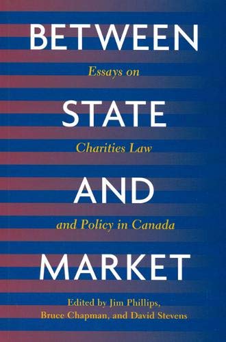 Between State and Market: Essay on Charities Law and Policy in Canada,Used