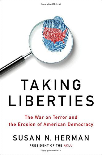 Taking Liberties: The War On Terror And The Erosion Of American Democracy,New