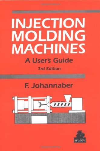 Injection Molding Machines: A User's Guide,Used