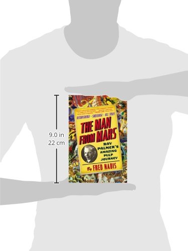 The Man From Mars: Ray Palmers Amazing Pulp Journey-new