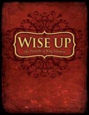 Wise Up Wisdom In Proverbs-new