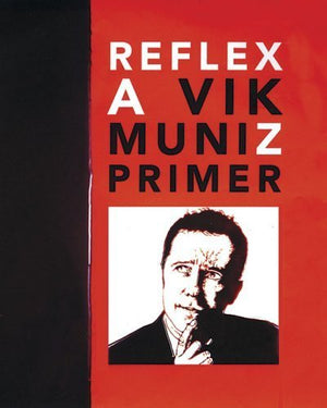Vik Muniz: Reflex: A Vik Muniz Primer,Used
