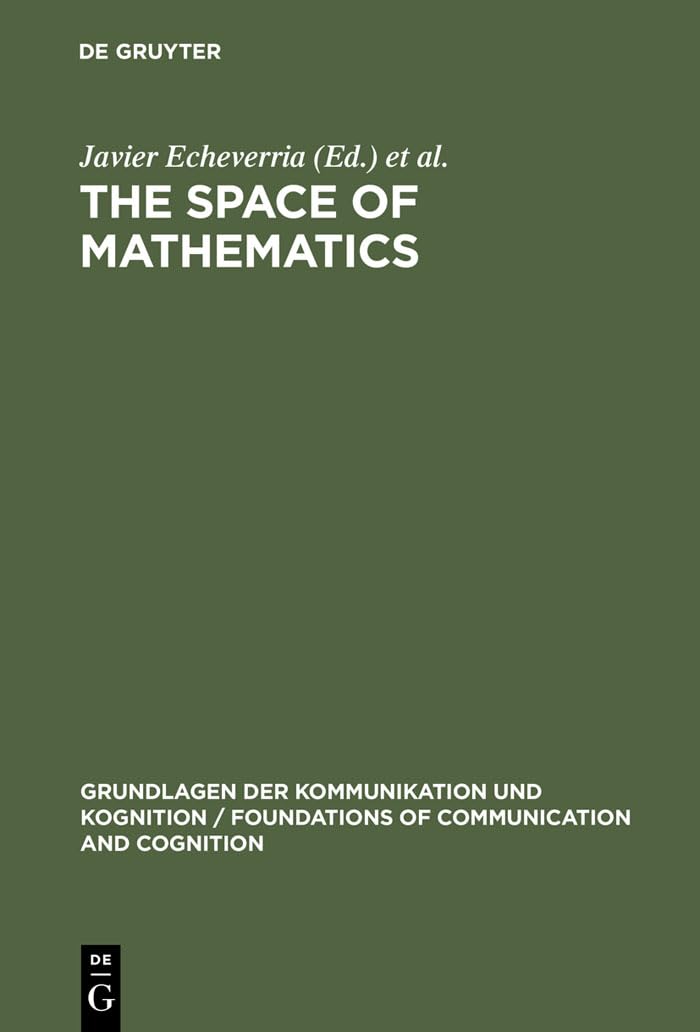 The Space of Mathematics (Grundlagen der Kommunikation und Kognition / Foundations of Communication and Cognition),Used