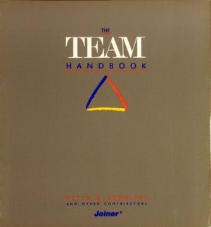 The Team Handbook: How to Use Teams to Improve Quality,New