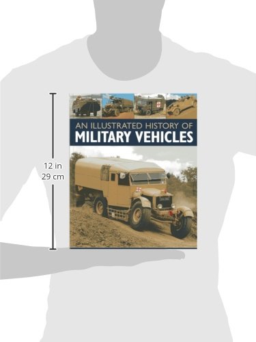 An Illustrated History of Military Vehicles: 100 years of cargo trucks, troopcarrying trucks,wreckers, tankers, ambulances, com,Used