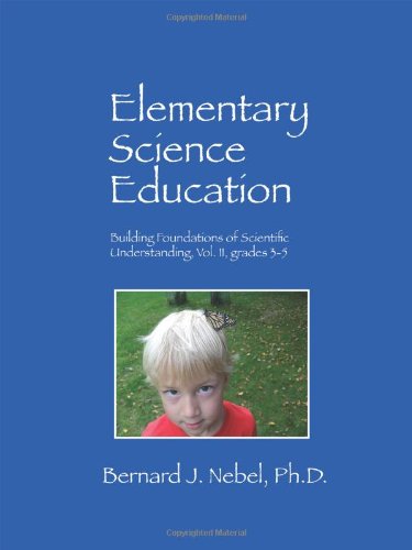 Elementary Science Education: Building Foundations of Scientific Understanding, Vol. II, grades 35,Used