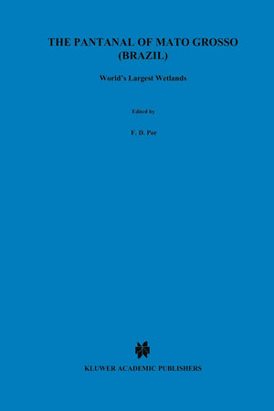The Pantanal Of Mato Grosso (Brazil): Worlds Largest Wetlands (Monographiae Biologicae, 73),Used