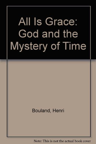 All Is Grace: God and the Mystery of Time,Used