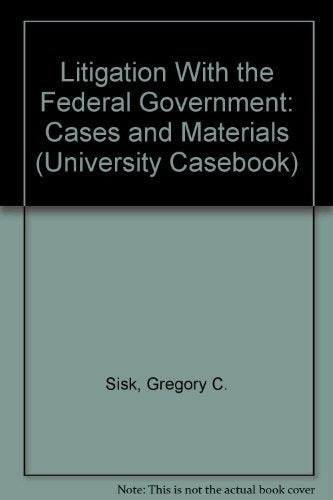 Litigation with the Federal Government: Cases and Materials,Used