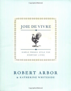 Joie De Vivre: Simple French Style For Everyday Living,Used