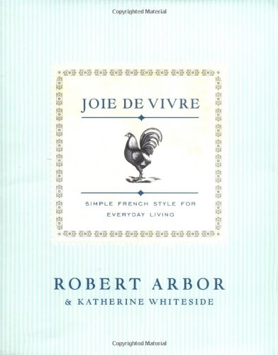 Joie De Vivre: Simple French Style For Everyday Living,Used