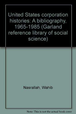 US CORPORATN HISTORIES 1EDITN (Garland reference library of social science),Used