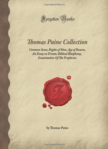 Thomas Paine Collection: Common Sense, Rights Of Man, Age Of Reason, An Essay On Dream, Biblical Blasphemy, Examination Of The P,Used