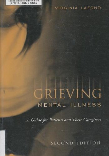 Grieving Mental Illness: A Guide for Patients and Their Caregivers,New