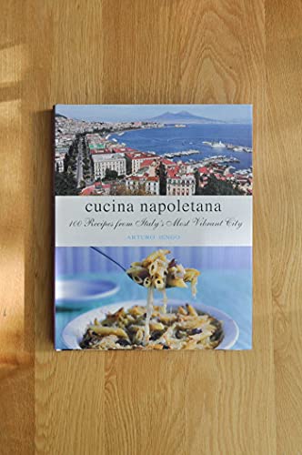 Cucina Napoletana: 100 Recipes From Italy'S Most Vibrant City