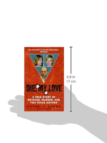 Die, My Love: A True Story Of Revenge, Murder, And Two Texas Sisters