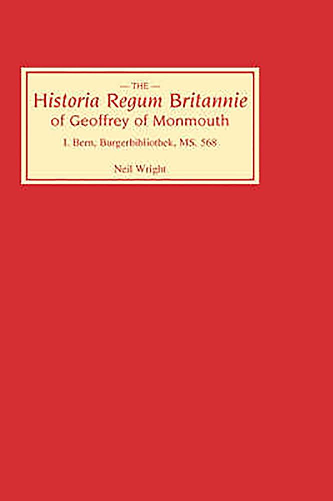 Historia Regum Britannie Of Geoffrey Of Monmouth I: Bern, Burgerbibliothek, Ms 568 (Historia Regum Britannie, 1) (Volume 1),Used