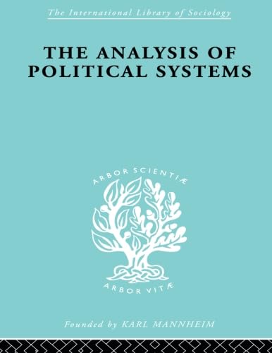 The Analysis Of Political Systems (International Library Of Sociology)