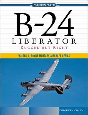 B24 Liberator: Rugged But Right