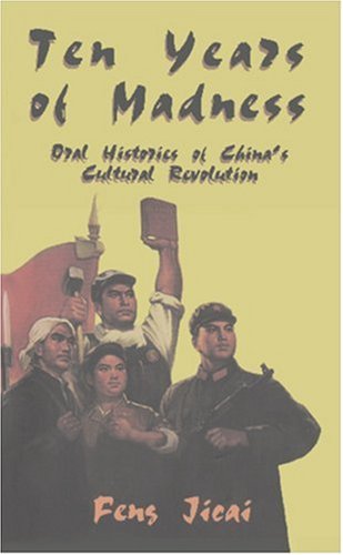 Ten Years of Madness: Oral Histories of China's Cultural Revolution,Used