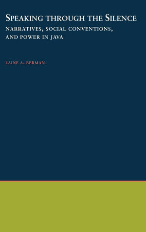 Speaking through the Silence: Narratives, Social Conventions, and Power in Java (Oxford Studies in Anthropological Linguistics),Used