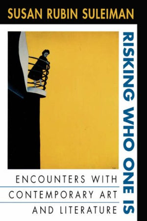Risking Who One Is: Encounters With Contemporary Art And Literature,Used