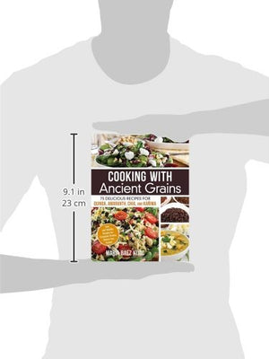 Cooking with Ancient Grains: 75 Delicious Recipes Quinoa, Amaranth, Chia, and Kaniwa,Used