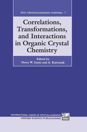 Correlations, Transformations, and Interactions in Organic Crystal Chemistry (IUCr Crystallographic Symposia),Used