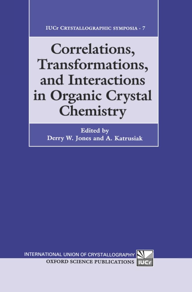Correlations, Transformations, and Interactions in Organic Crystal Chemistry (IUCr Crystallographic Symposia),Used