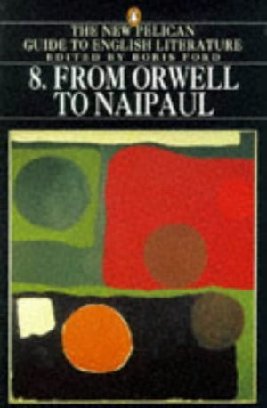 New Pelican Guide To English Literature: From Orwell To Naipaul-used