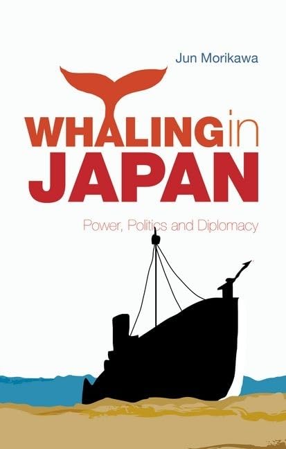 Whaling in Japan: Power, Politics and Diplomacy,Used