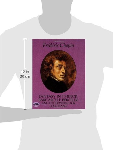 Fantasy in F Minor, Barcarolle, Berceuse and Other Works for Solo Piano (Dover Classical Piano Music),New