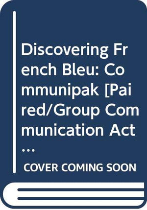 Discovering French Bleu: Communipak [Paired/Group Communication Activities],Used