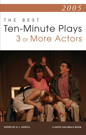 2005 The Best 10Minute Plays For 3 Or More Actors