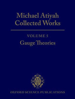 Michael Atiyah: Collected Works: Volume 5: Gauge TheoriesVolume 5: Gauge Theories,Used