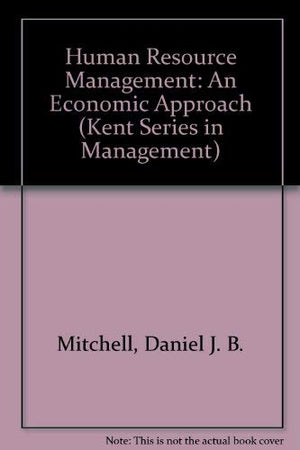 Human Resource Management: An Economic Approach (Kent Series in Management),Used